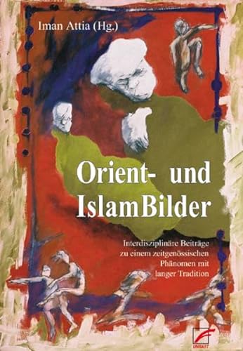 Orient- und IslamBilder: Interdisziplinäre Beiträge zu Orientalismus und antimuslimischem Rassismus
